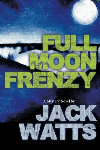 Full Moon Frenzy (Five Moons) by Jack Watts | Goodreads