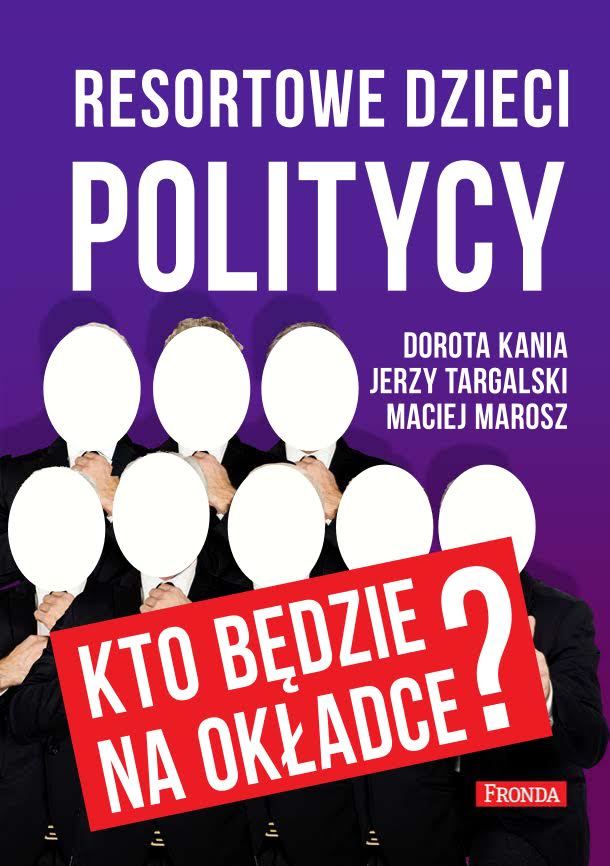 Resortowe dzieci. Politycy by Dorota Kania | Goodreads