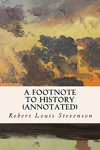 A Footnote to History (annotated) by Robert Louis Stevenson | Goodreads