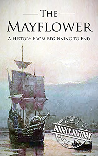 Mayflower: A History From Beginning to End