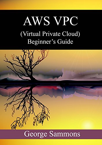 AWS VPC (Virtual Private Cloud) Beginner’s Guide by George Sammons ...