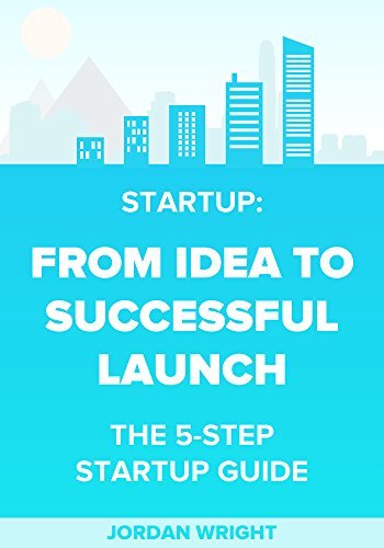 How To Build Your Startup Business: From Idea to Successful Launch, The ...