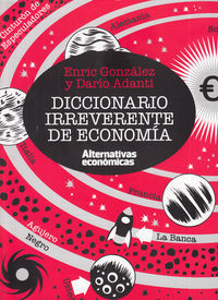 Diccionario irreverente de economía book cover