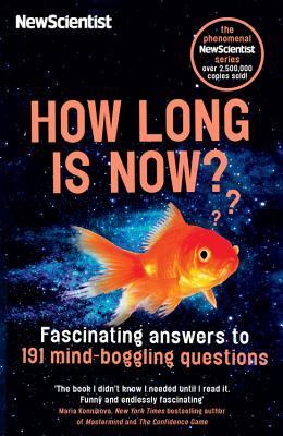 How Long is Now?: And 191 Other Questions You Never Thought to Ask