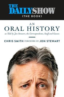 The Daily Show: An Oral History as Told by Jon Stewart, the Correspondents, Staff and Guests