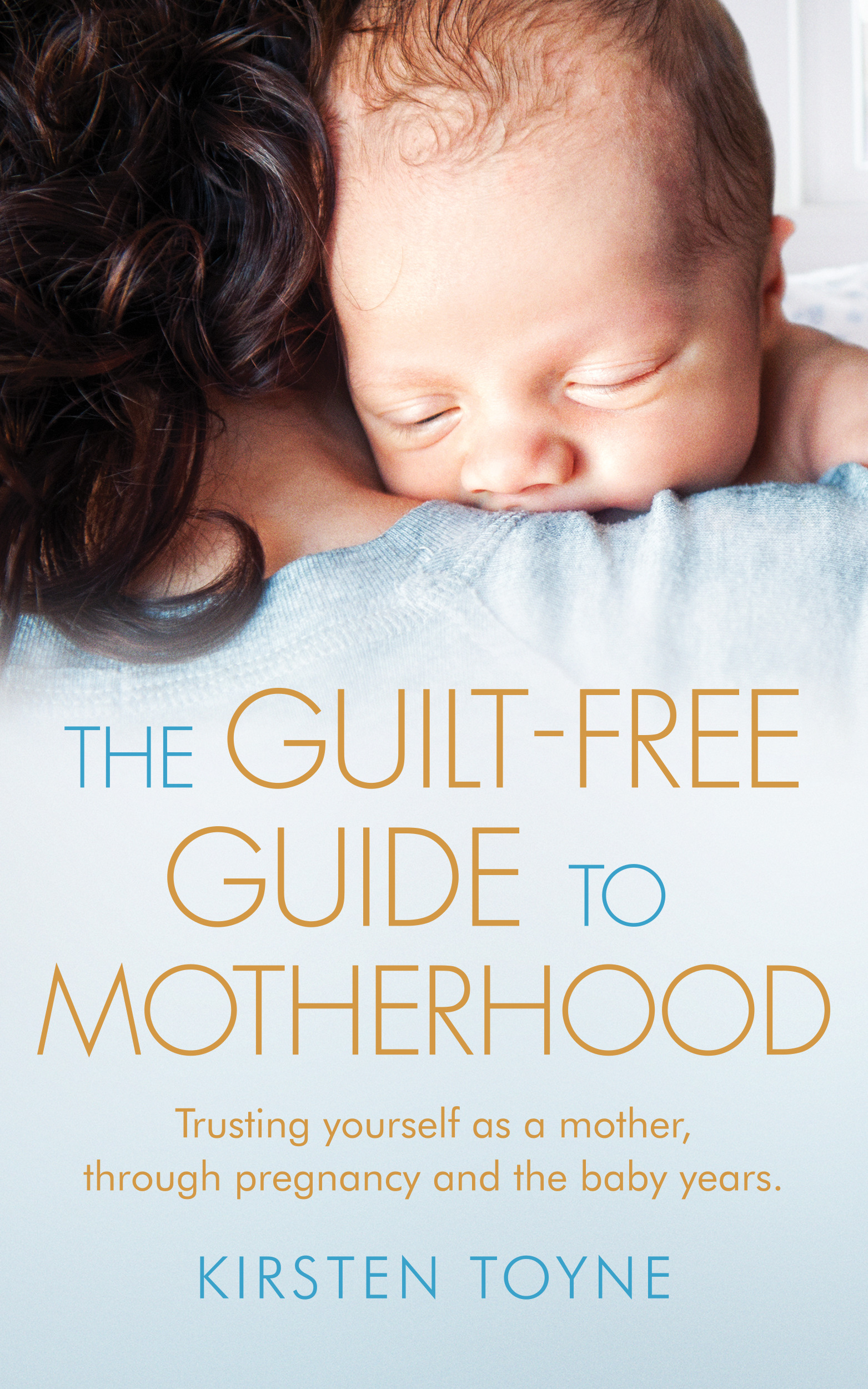 The Guilt-Free Guide To Motherhood: Trusting yourself as a mother ...