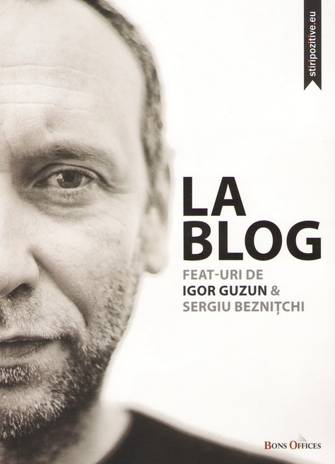 La Blog. Feat-uri de Igor Guzun & Sergiu Beznițchi