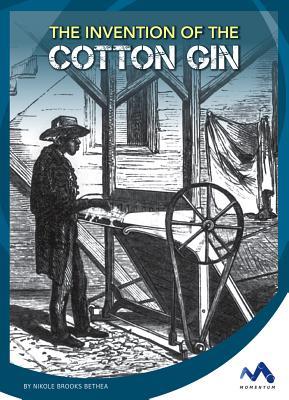 The Invention of the Cotton Gin by Nikole Brooks Bethea | Goodreads