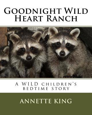 Goodnight Wild Heart Ranch by Annette M. King | Goodreads