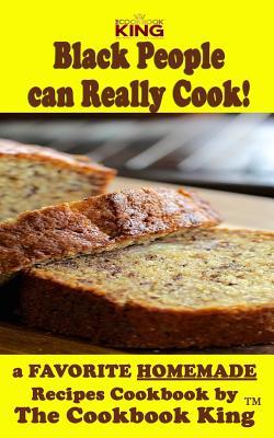 Black People can Really Cook: a FAVORITE HOMEMADE Recipes Cookbook by ...