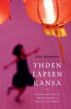 Yhden lapsen kansa : Kiinan salavauvat, pikkukeisarit ja hylätyt tyttäret