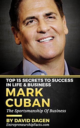 MARK CUBAN - Top 15 Secrets To Success In Life & Business: The Sportsmanship Of Business