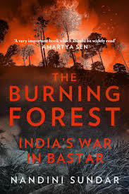 The Burning Forest: India's War in Bastar
