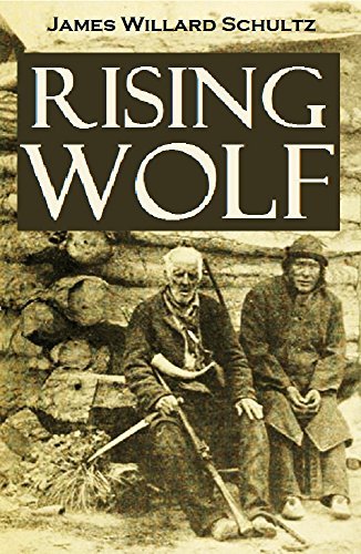 Rising Wolf, the White Blackfoot: Hugh Monroe's Story of His First Year on the Plains