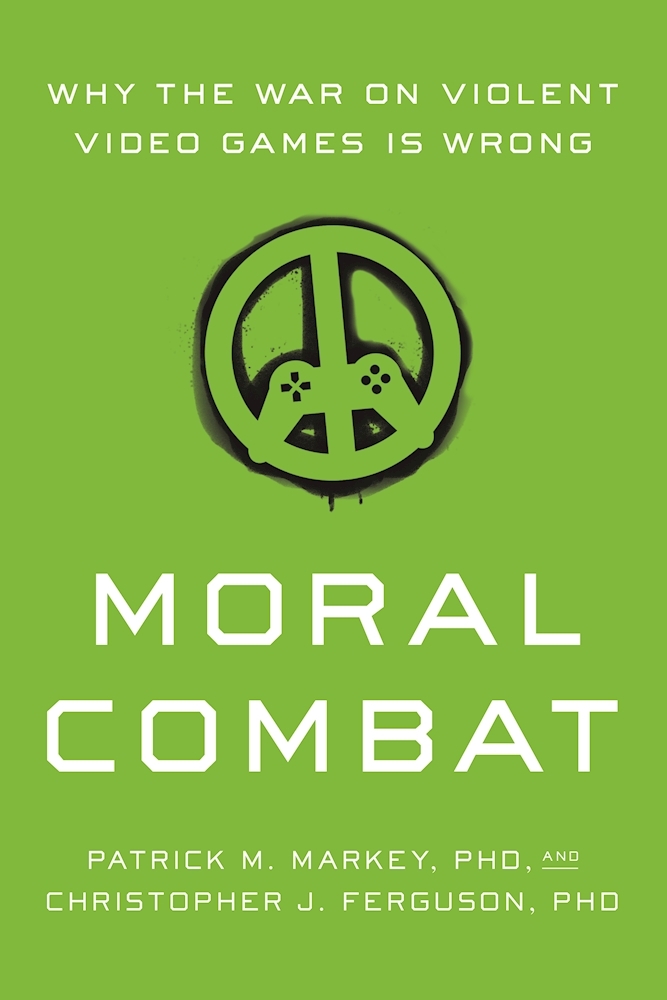 Moral Combat: Why the War on Violent Video Games Is Wrong