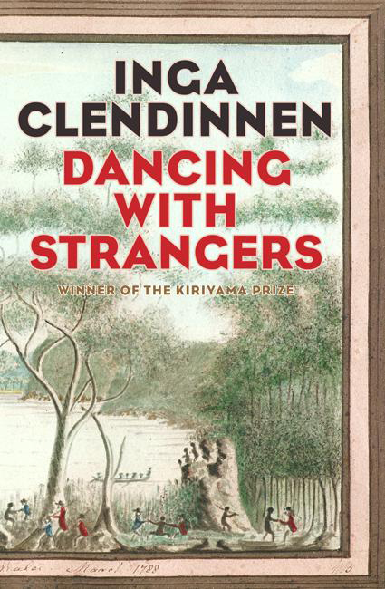 Dancing with Strangers by inga-clendinnen | Goodreads