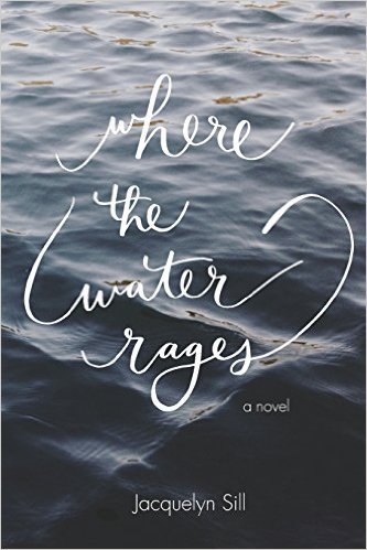 Where the Water Rages by Jacquelyn Sill | Goodreads