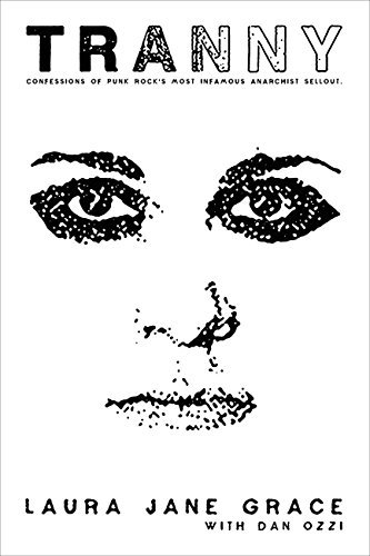 Tranny: Confessions of Punk Rock's Most Infamous Anarchist Sellout