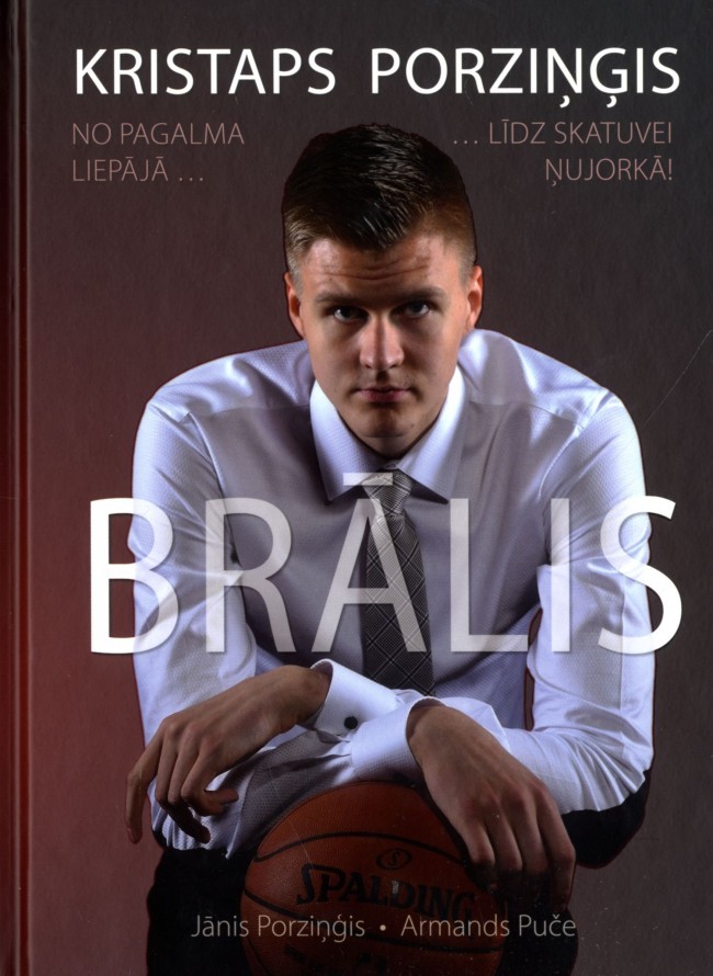 Brālis. Kristaps Porziņģis. No pagalma Liepājā... līdz skatuvei Ņujorkā!