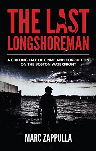 The Last Longshoreman: A Chilling Tale of Crime and Corruption on the Boston Waterfront