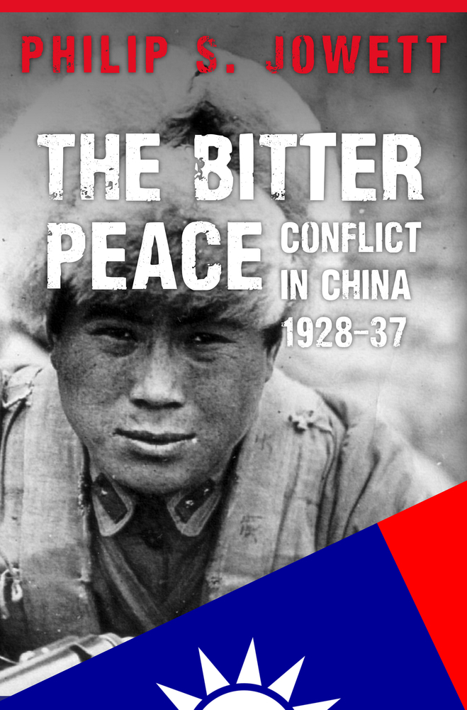 The Bitter Peace Conflict in China 192837 by Philip Jowett Goodreads