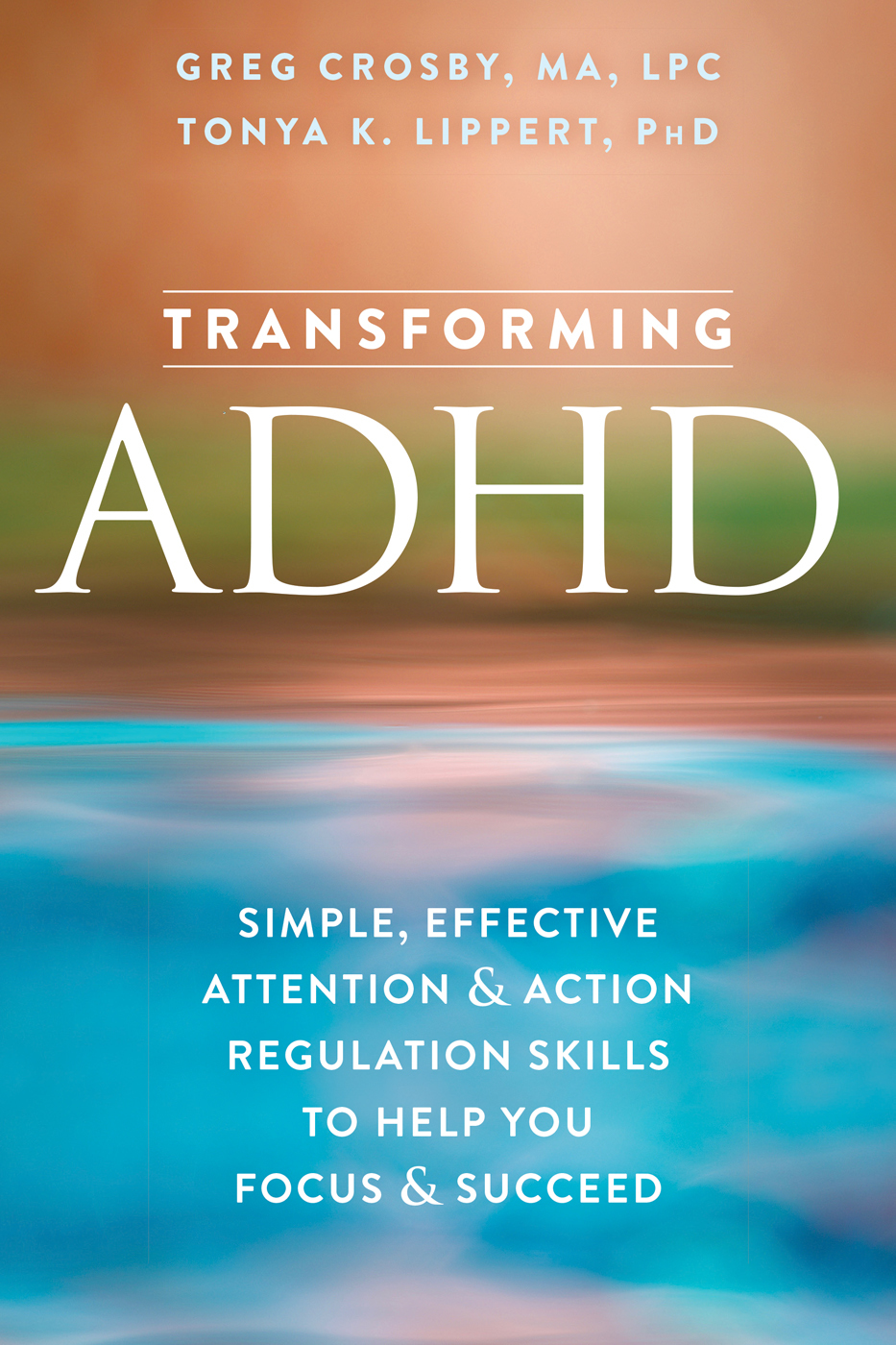 Transforming ADHD: Simple, Effective Skills to Help You Focus and ...