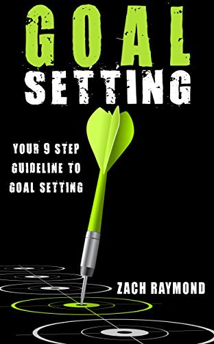 Goal Setting: Your 9 Step Guideline to Goal Setting - The Ultimate ...