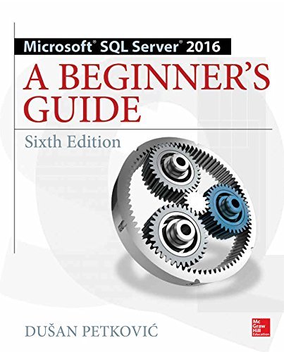 Microsoft SQL Server 2016: A Beginner's Guide by Dusan Petkovic | Goodreads
