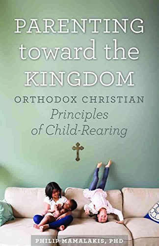 Parenting Toward the Kingdom: Orthodox Principles of Child-Rearing