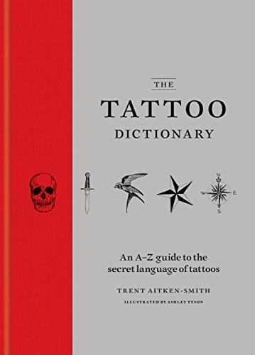 The Tattoo Dictionary: An A-Z guide to the secret language of tattoos