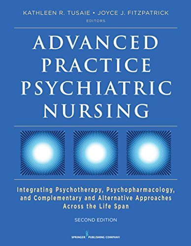 Advanced Practice Psychiatric Nursing: Integrating Psychotherapy, Psychopharmacology, and Complementary and Alternative Approaches Across the Life Span