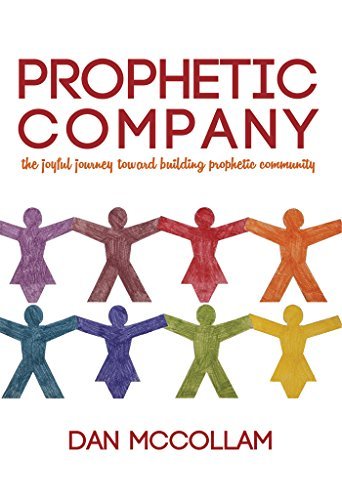 Prophetic Company: the joyful journey toward building prophetic community