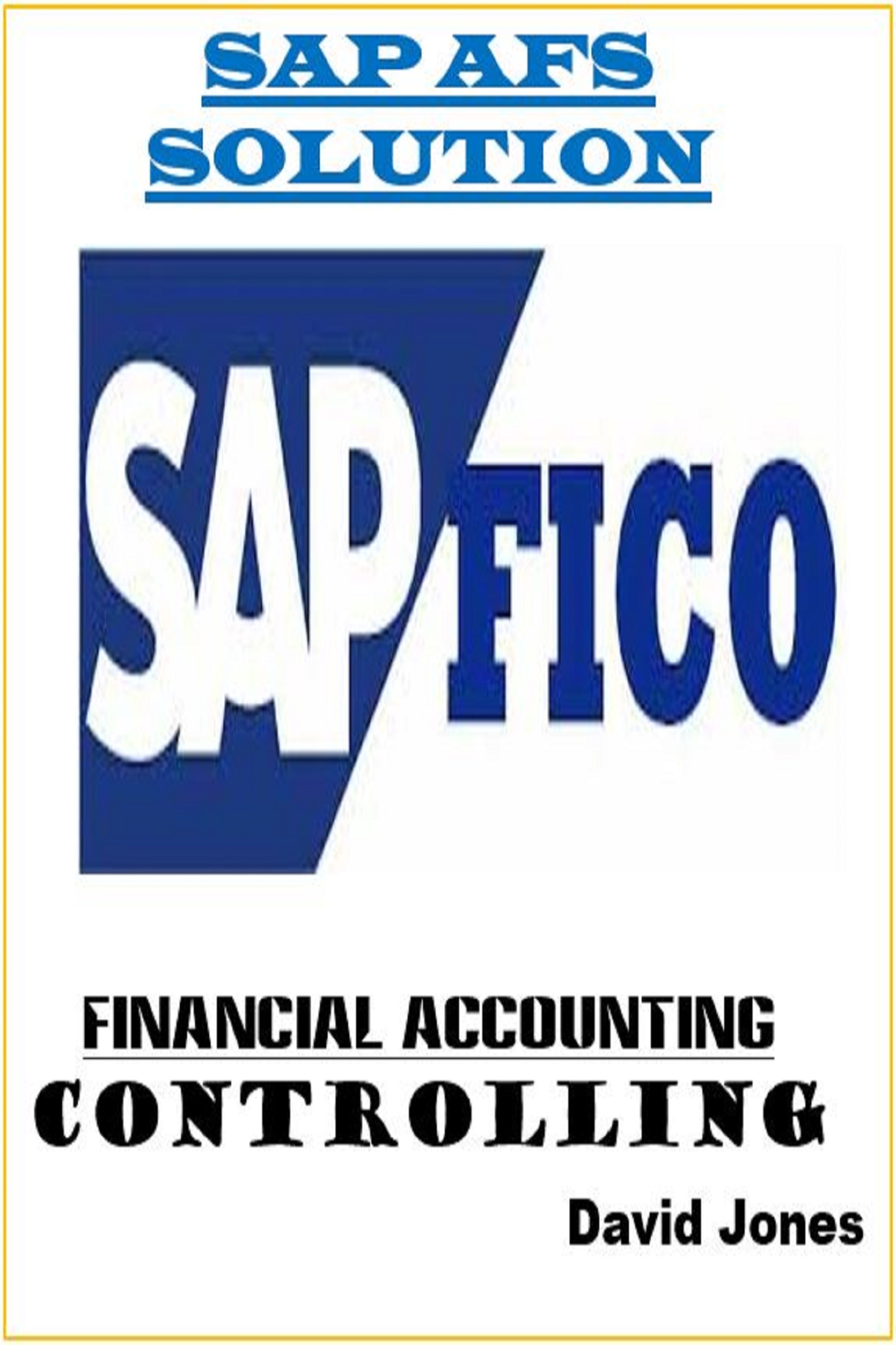 Modules Financial Accounting and Controlling In SAP AFS Solution by David Jones Goodreads