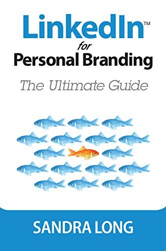 LinkedIn for Personal Branding: The Ultimate Guide