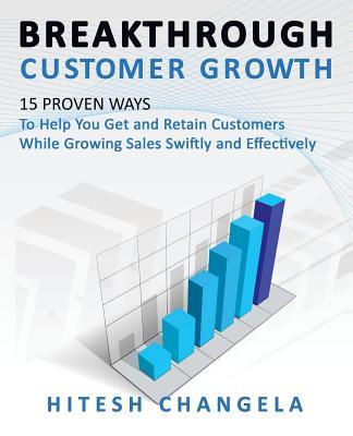 Breakthrough Customer Growth: 15 Proven Ways to Help You Get and Retain ...