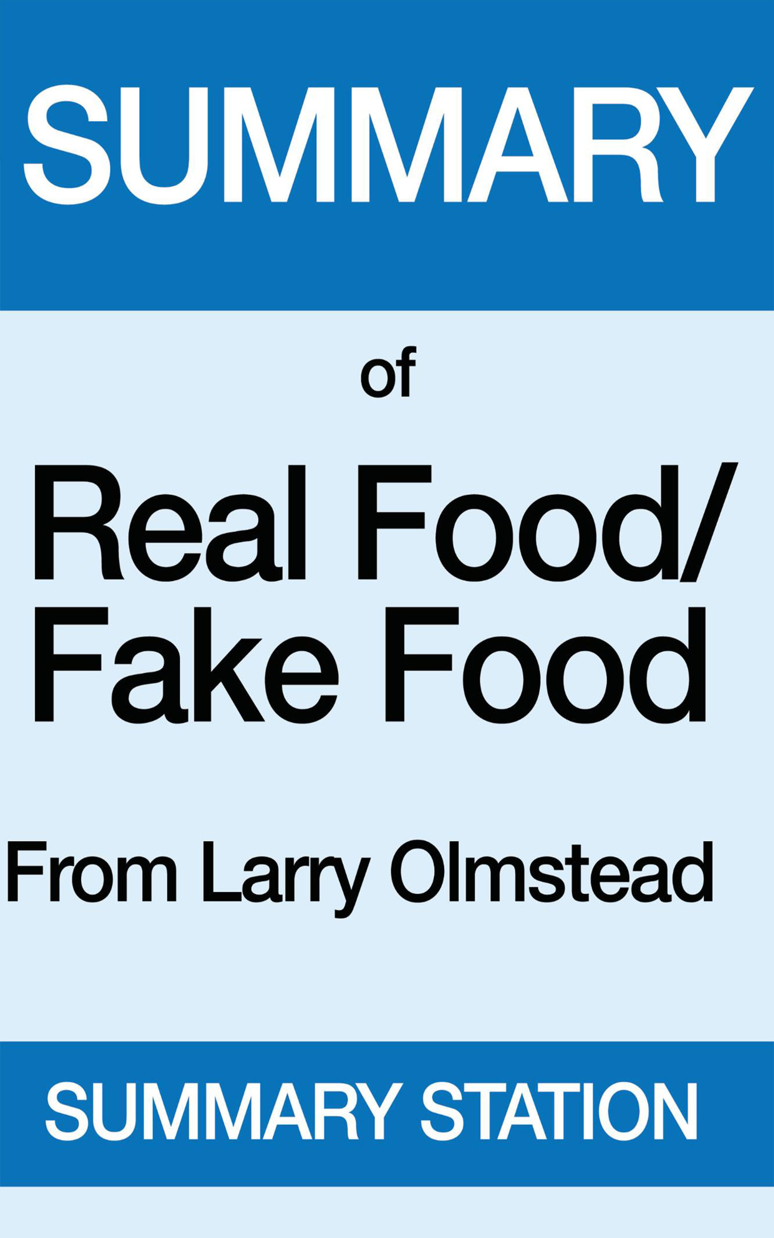 Real Food Fake Food Summary by Summary Station Goodreads