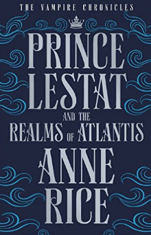 Prince Lestat and the Realms of Atlantis (The Vampire Chronicles, #12)