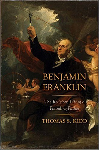 Benjamin Franklin: The Religious Life of a Founding Father
