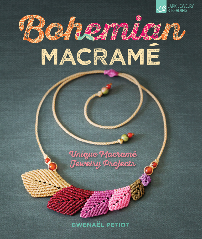 Bohemian Macramé: Unique Macramé Jewelry Projects