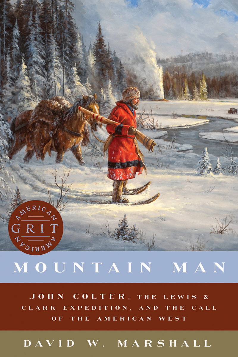 Mountain Man John Colter, the Lewis & Clark Expedition, and the Call