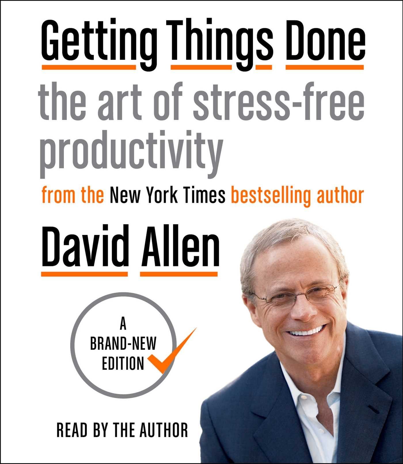 Getting Things Done: The Art of Stress-Free Productivity   (a brand new edition)