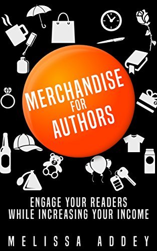 Merchandise for Authors: Engage your readers while increasing your ...