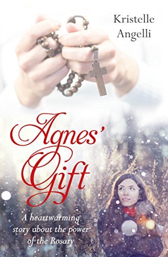 Agnes' Gift: A heartwarming story about the power of the Rosary