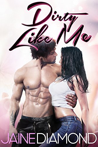 Dirty Like Me (Dirty, #1)