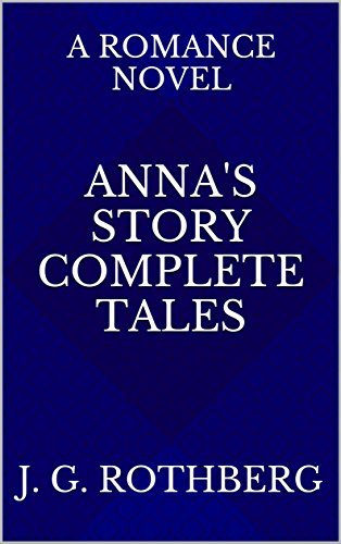 Anna's Story Complete Tales by J.G. Rothberg | Goodreads