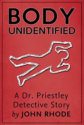 Body Unidentified: A Dr. Priestley Detective Story