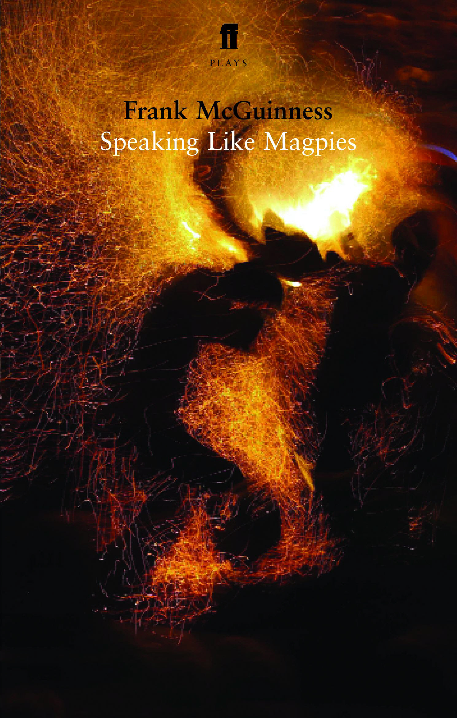 Speaking Like Magpies by Frank McGuinness Goodreads