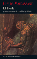 El Horla y otros cuentos de crueldad y delirio book cover