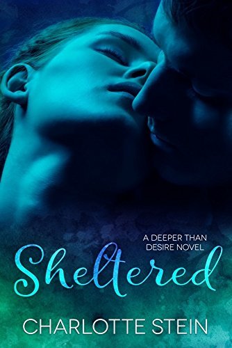 Sheltered (Deeper Than Desire, #2)