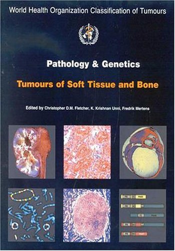 Pathology and Genetics of Tumours of Soft Tissue and Bone by World ...